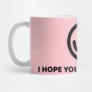 I HOPE YOUR DAY IS GREAT Mug